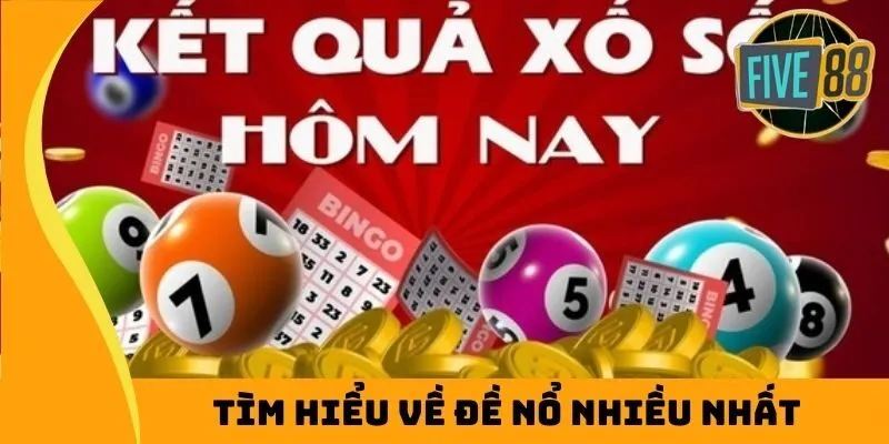 Tìm hiểu về đề nổ nhiều nhất